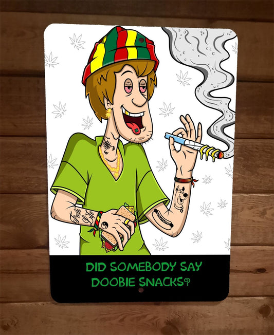 Did Somebody Say Doobie Snacks Hippie Shaggy 8x12 Metal Wall Sign 420 Mary Jane
