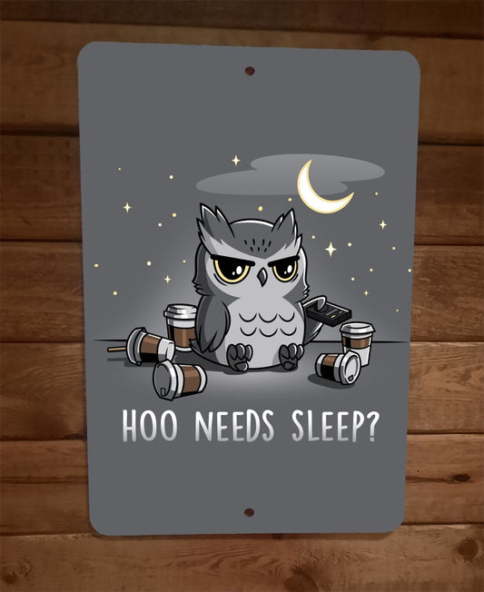 Hoo needs Sleep Owl Coffee 8x12 Metal Wall Sign Poster