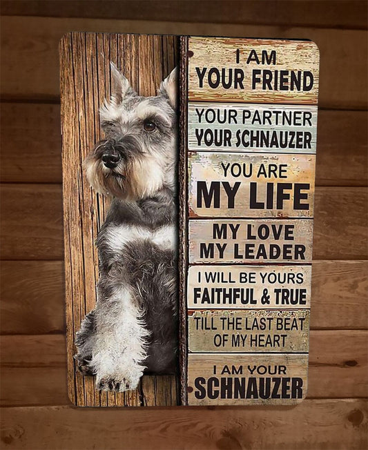 I am Your Schnauzer Friend 8x12 Metal Wall Animal Dog Sign