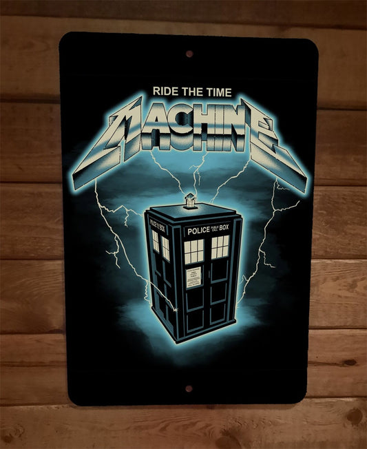 Ride The Time Machine Dr Who Metallica Parody 8x12 Metal Wall Sign