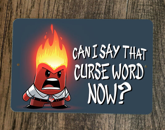 Can I Say That Curse Word Now  8x12 Metal Wall Sign Poster