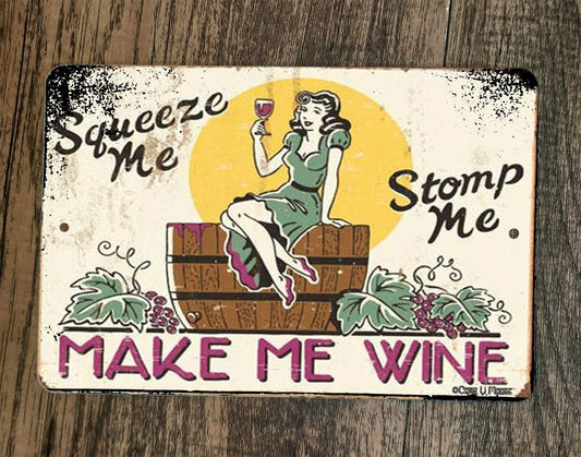 Squeeze Me Stomp Me Make Me Wine 8x12 Metal Wall Bar Sign Poster