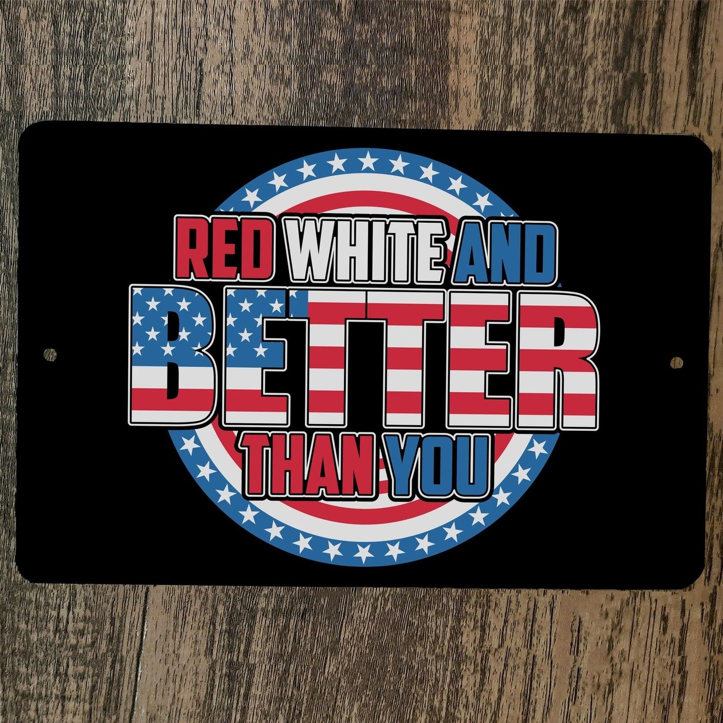 Red White and Better Than You USA America 8x12 Metal Wall Sign Poster July 4th