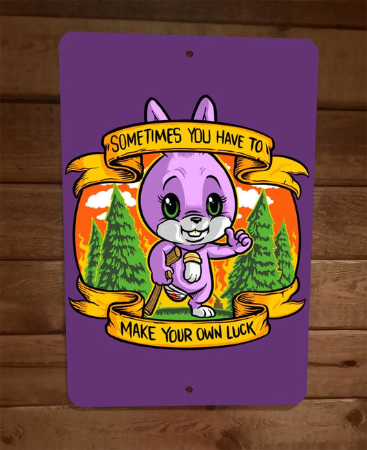 Sometimes You Have to Make Your Own Luck Rabbit Cartoon 8x12 Metal Wall Sign
