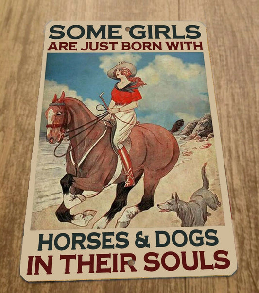 Some Girls Are Just Born With Horses Dogs in Their Souls 8x12 Metal Wall  Animal Sign
