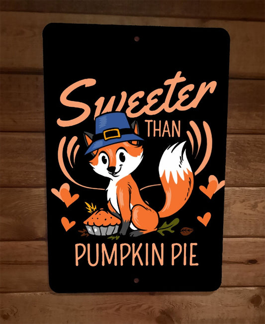 Sweeter Than Pumpkin Pie Fox Thanksgiving 8x12 Metal Wall Sign Poster