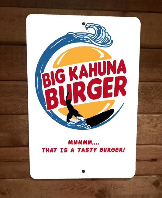 Big Kahuna Burger Mmmmm That is a tasty Burger 8x12 Metal Wall Sign