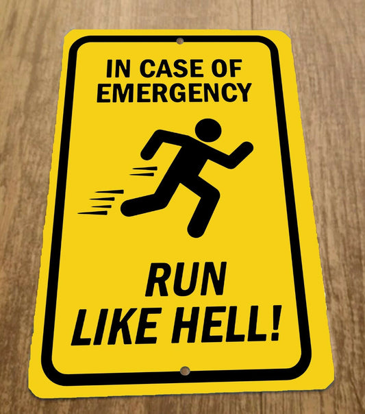 In Case of Emergency Run Like Hell 8x12 Metal Wall Warning Sign Misc Poster Funny