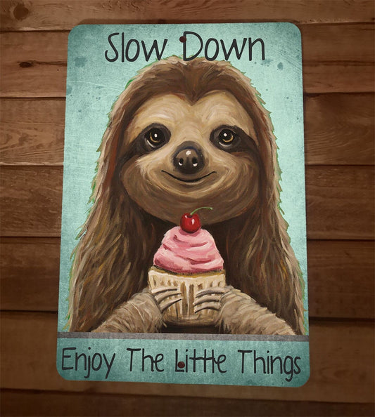 Sloth Slow Down Enjoy The Little Things 8x12 Metal Wall Sign Animal Poster