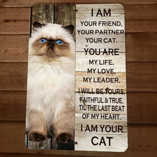 I am Your Himalayan Cat 8x12 Metal Wall Animal Sign Poster