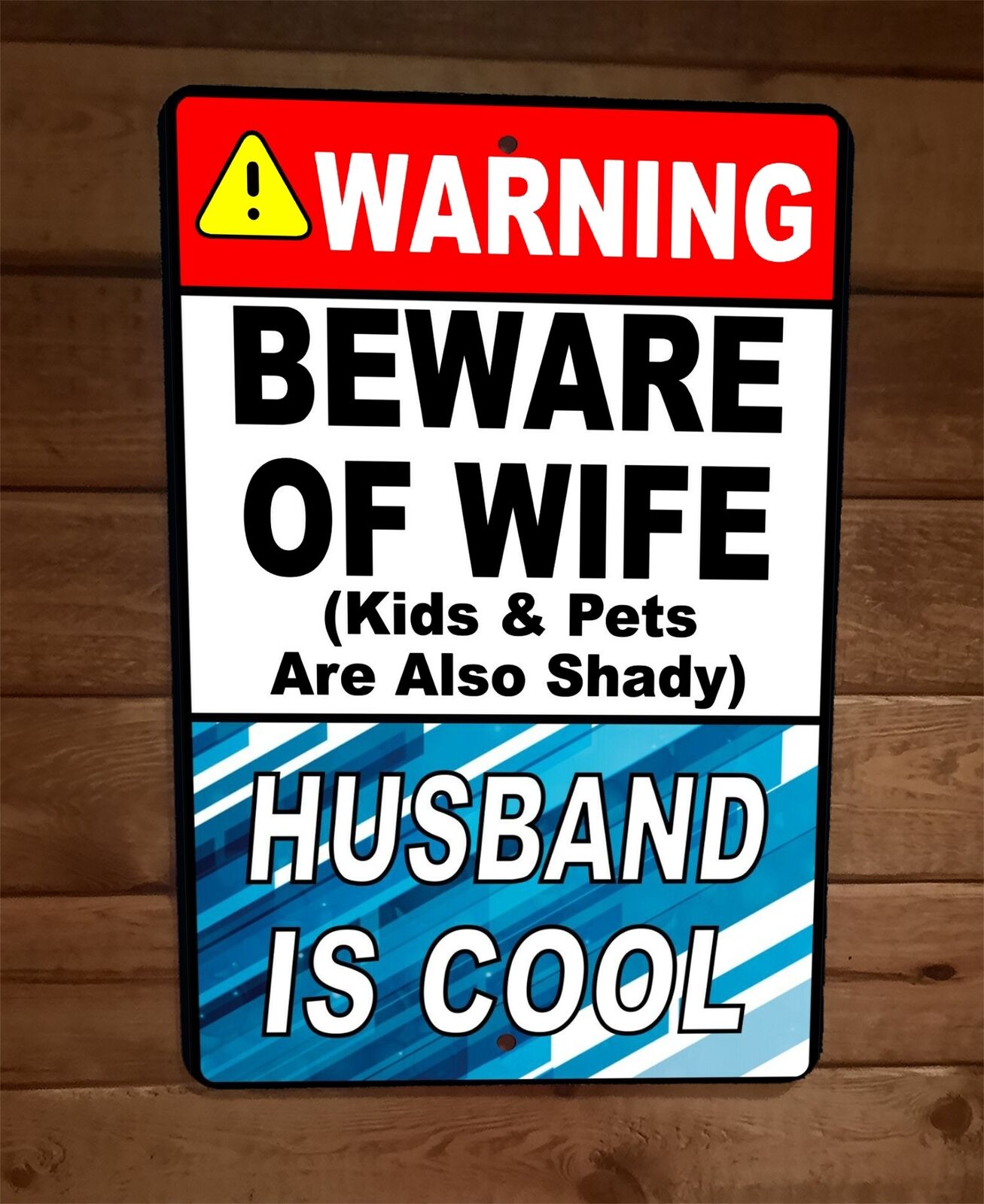 Beware of Wife Kids Pets Shady Husband is Cool 8x12 Metal Wall Warning Sign