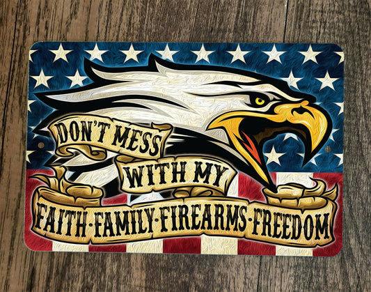Dont Mess With My Freedom USA Flag Eagle Military 8x12 Metal Wall Sign
