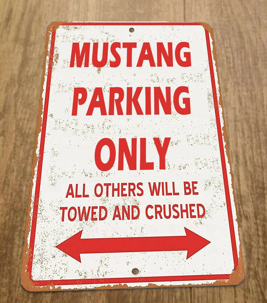 Mustang Parking Only All Others Will be Towed and Crushed 8x12 Metal Wall Car Sign Garage Poster