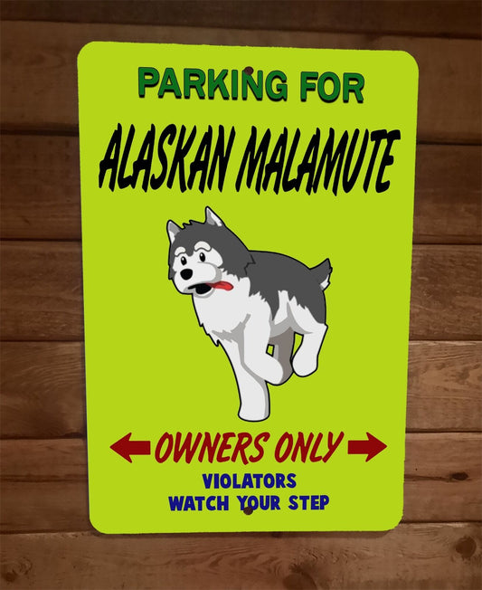 Parking for Alaskan Malamute Dog Owners Only 8x12 Metal Wall Sign Animal Poster