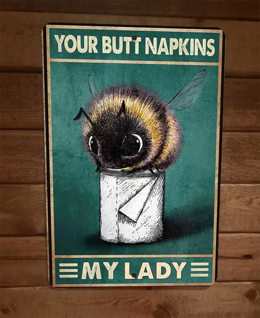 Your Butt Napkins Bumble Bee My Lady 8x12 Metal Wall Sign Animal Poster