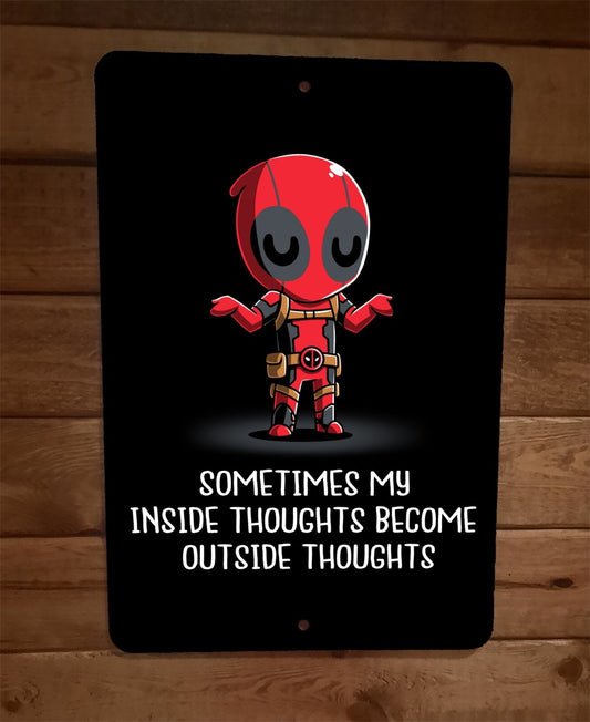Sometimes My Inside Thoughts Become Outside Deadpool 8x12 Metal Wall Sign Poster
