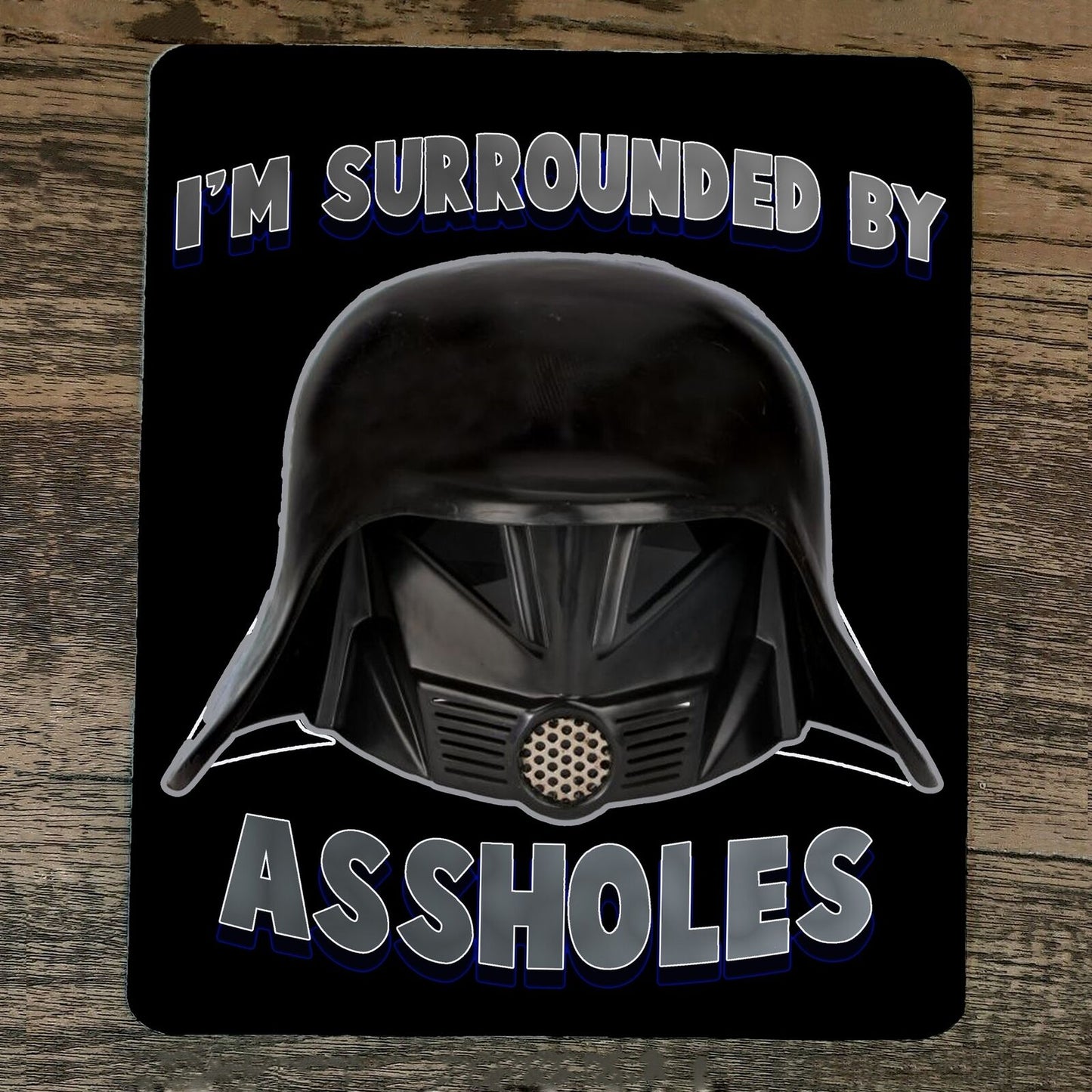 Mouse Pad Im Surrounded by A$$holes Dark Helmet Spaceballs