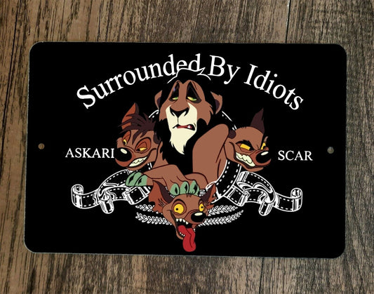 Surrounded By Idiots King Scar Lion 8x12 Metal Wall Sign