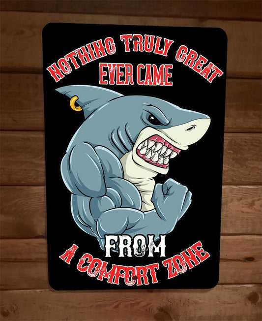 Nothing Great Comes From Comfort Shark Exercise Motivation 8x12 Metal Wall Sign