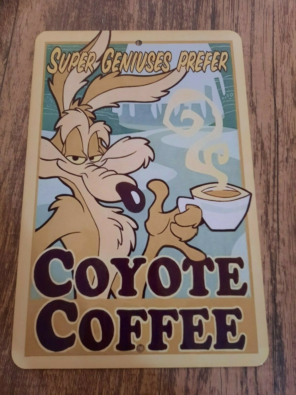 Super Geniuses Prefer Coyote Coffee Looney Tunes Wile E 8x12 Metal Wall Sign
