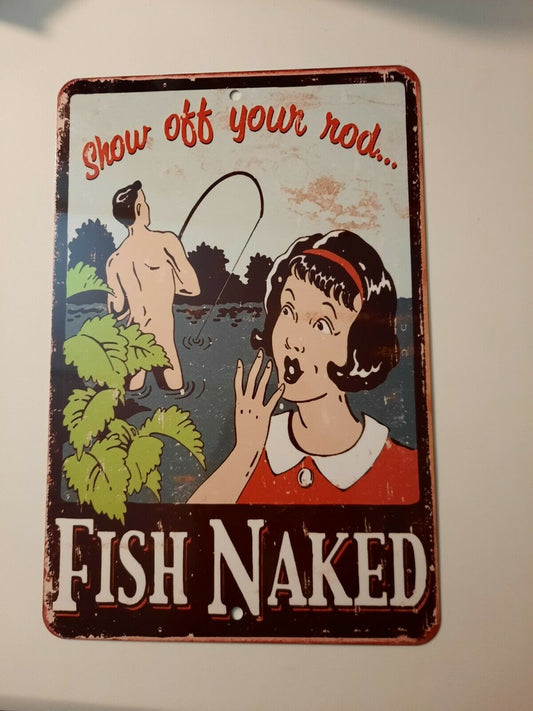 FISH NAKED Show Off Your Rod Funny 8x12 Metal Wall Sign Garage Poster Great Outdoors