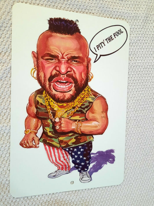 Mr T Artwork I PITY THE FOOL 8x12 Metal Wall Sign Misc Poster Funny