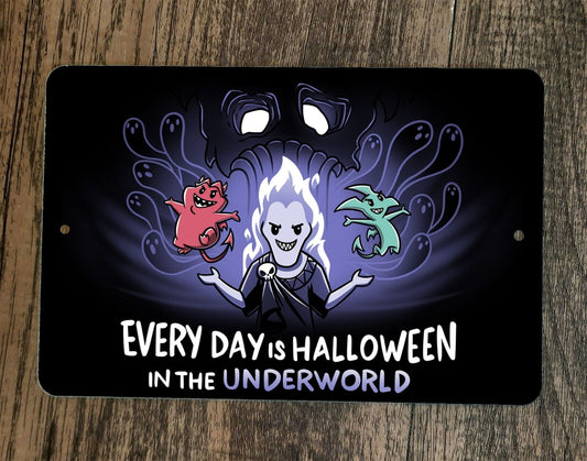 Everyday is Halloween in the Hades Underworld 8x12 Wall Sign