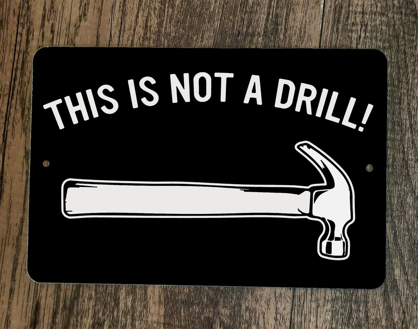 This is Not a Drill 8x12 Metal Wall Sign