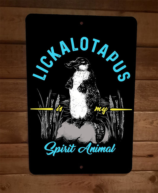 Lickalotapus Is My Spirit Animal 8x12 Metal Wall Sign