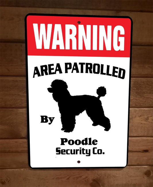 Warning Area Patrolled Poodle Security 8x12 Metal Wall Animal Dog Sign