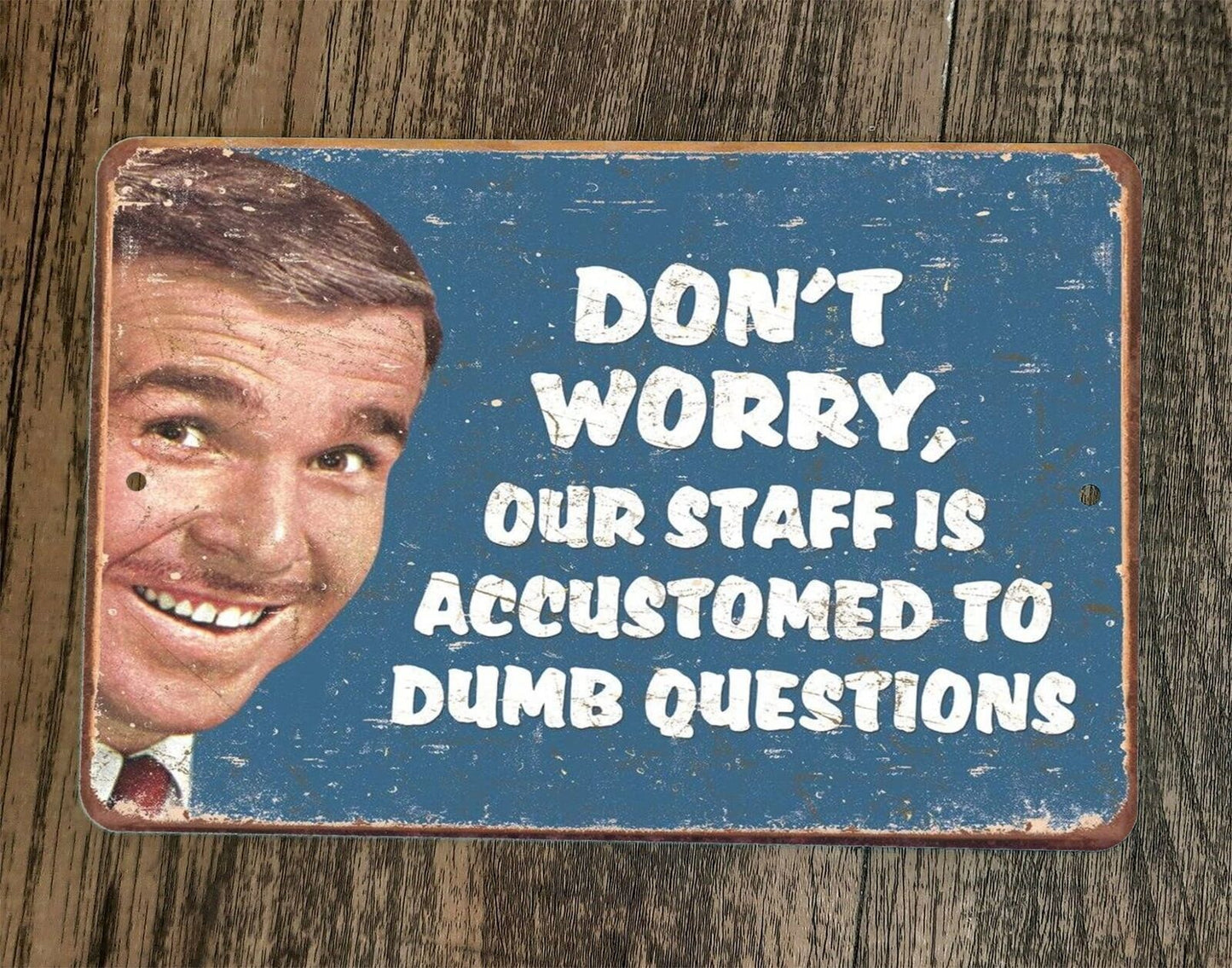 Our Staff is Accustomed to Dumb Questions 8x12 Metal Wall Sign Poster