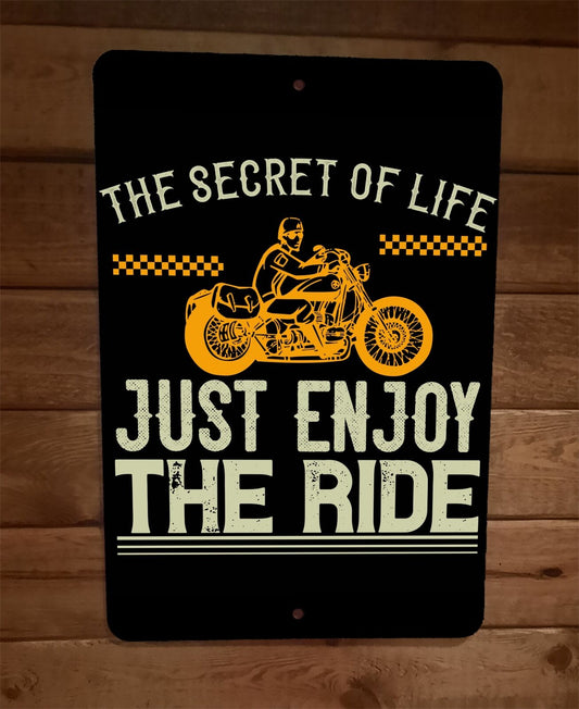 Secret of Life Just Enjoy the Ride 8x12 Metal Wall Motorcycle Biker Sign Poster