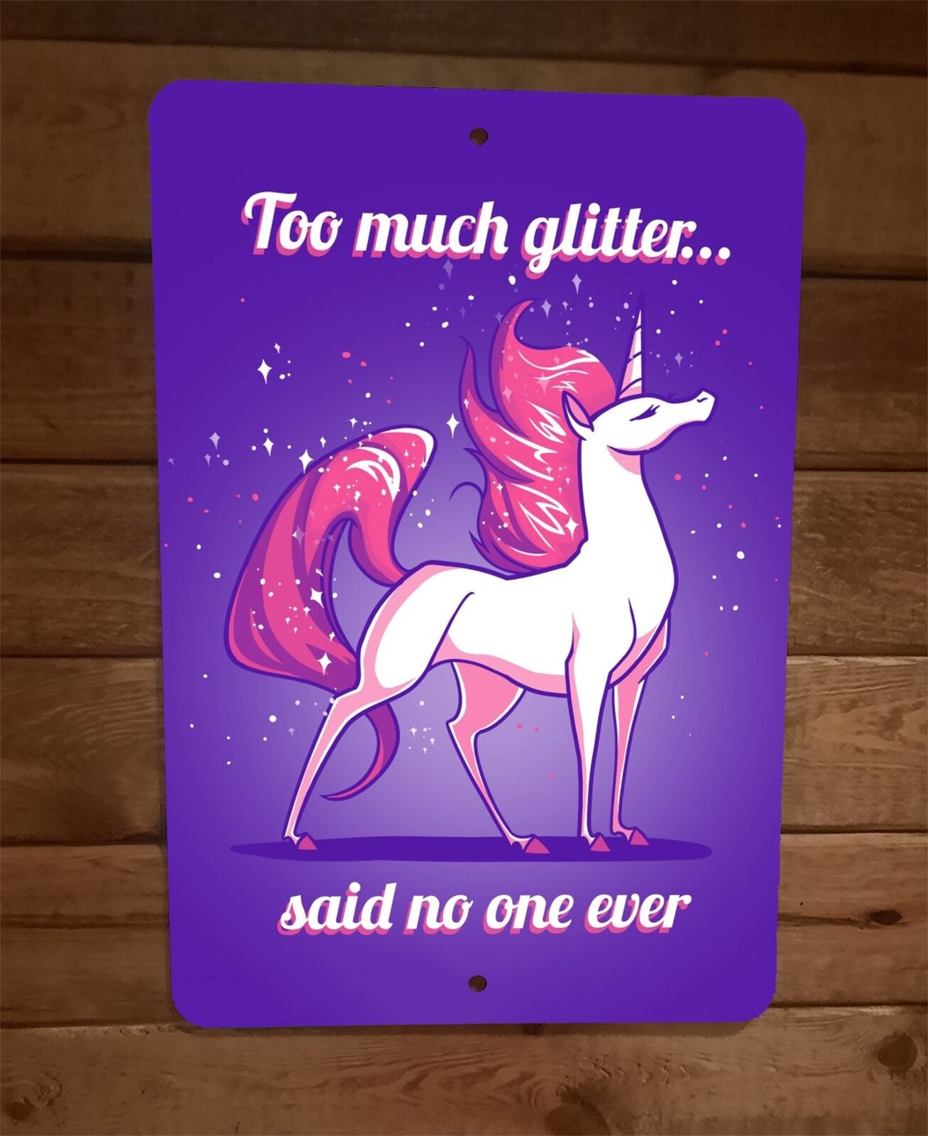 Too Much Glitter Unicorn Said No One Ever 8x12 Metal Wall Sign Poster Girl Power