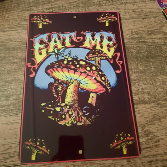 Eat Me magic Mushroom 8x12 Metal Wall Weed Mary Jane Trippy Sign 420 Poster