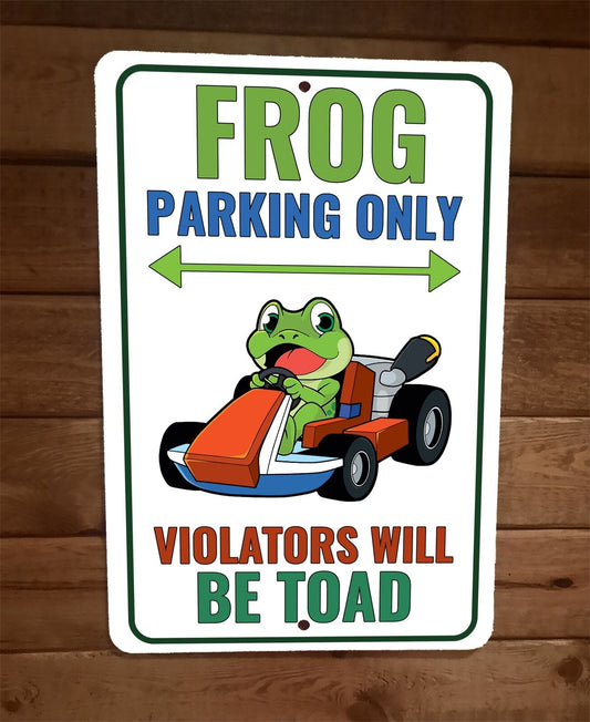 Frog Parking Only Violators Will be Toad 8x12 Metal Wall Animal Sign