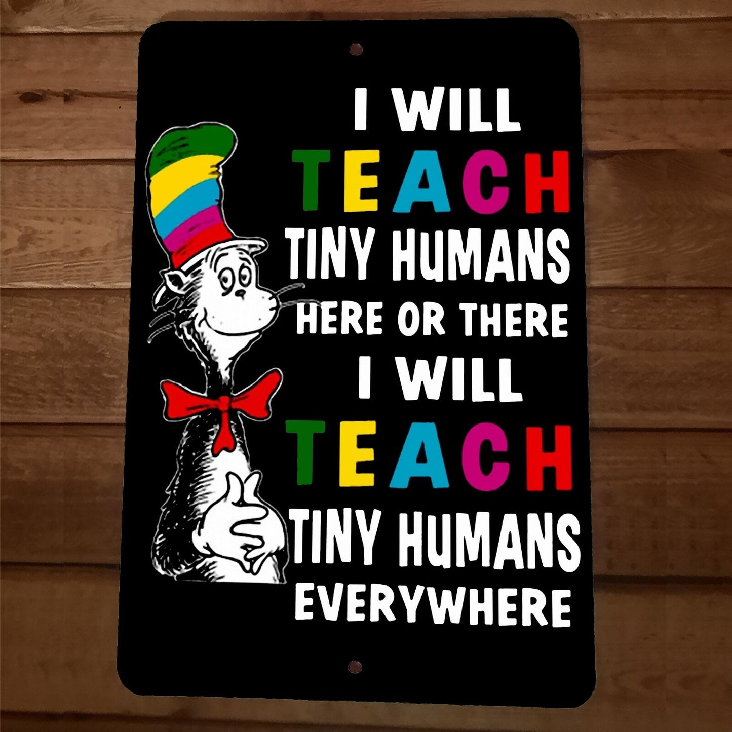 I Will Teach Tiny Humans Dr SuessCat in Hat 8x12 Metal Wall Sign Poster