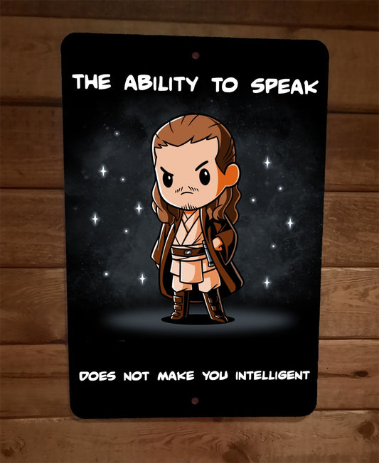 The Ability to Speak Does Not Make You intelligent Qui Gon 8x12 Metal Wall Sign