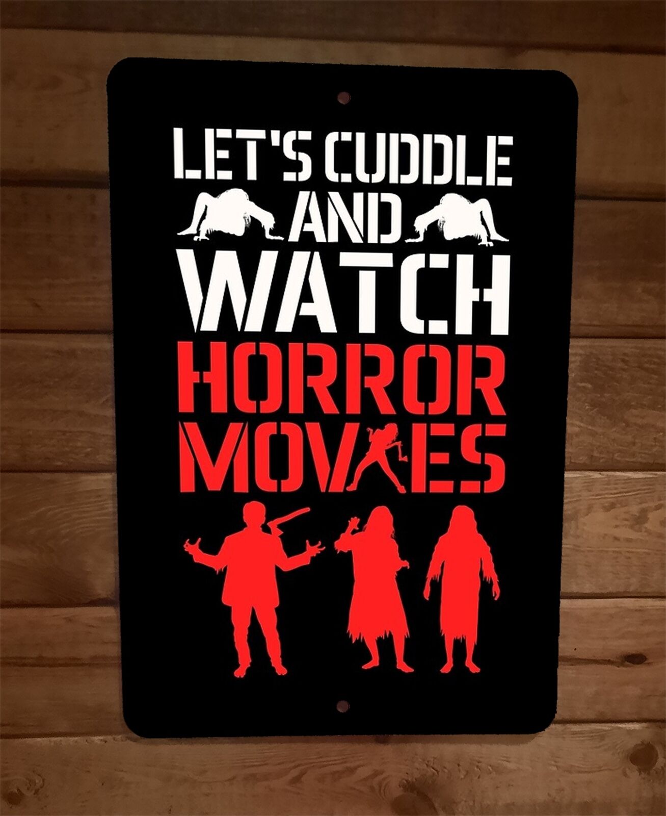 Lets Cuddle and Watch Horror Movies GI 8x12 Metal Wall Sign