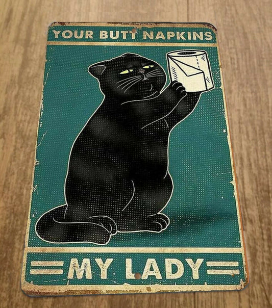 Your Butt Napkins My Lady Black Cat 8x12 Metal Wall Sign