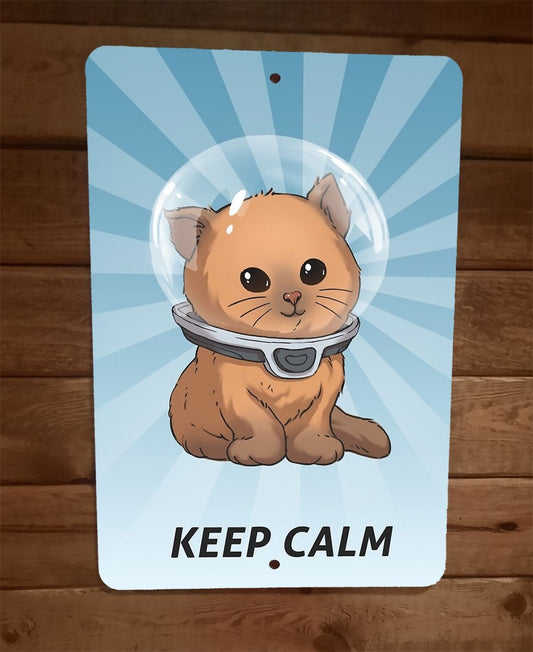 Keep Calm Cat Kitty Kitten Space Helmet Art 8x12 Metal Wall Sign