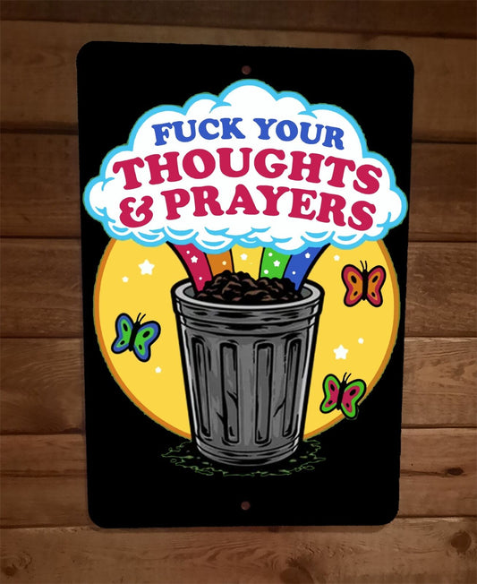 Fuck Your Thoughts and Prayers 8x12 Metal Wall Sign Poster