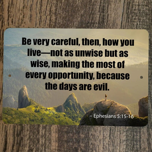 Ephesians 5:15 Bible Verse Be Very Careful How You Live 8x12 Metal Wall Sign