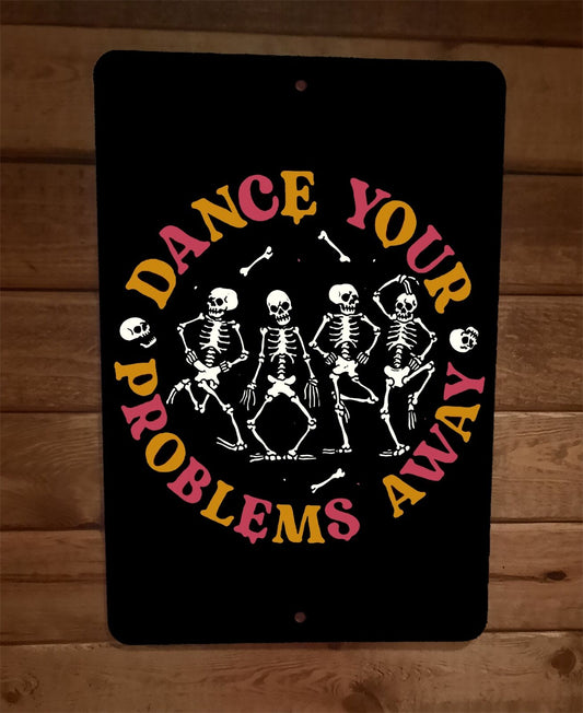 Dance Your Problems Away Skeletons Horror Halloween 8x12 Metal Wall Poster