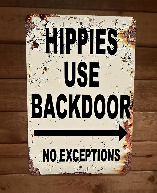 Hippies Use Back Door No Exceptions Only 8x12 Metal Wall Sign