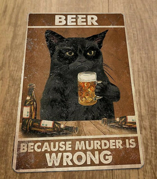 Beer Because Murder is Wrong Grumpy Black Cat 8x12 Metal Wall Bar Sign