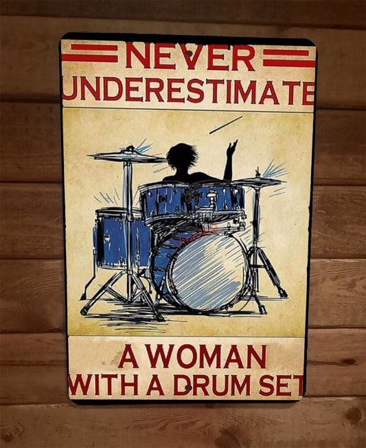 Never Underestimate a Woman with a Drum Set 8x12 Metal Wall Sign Music