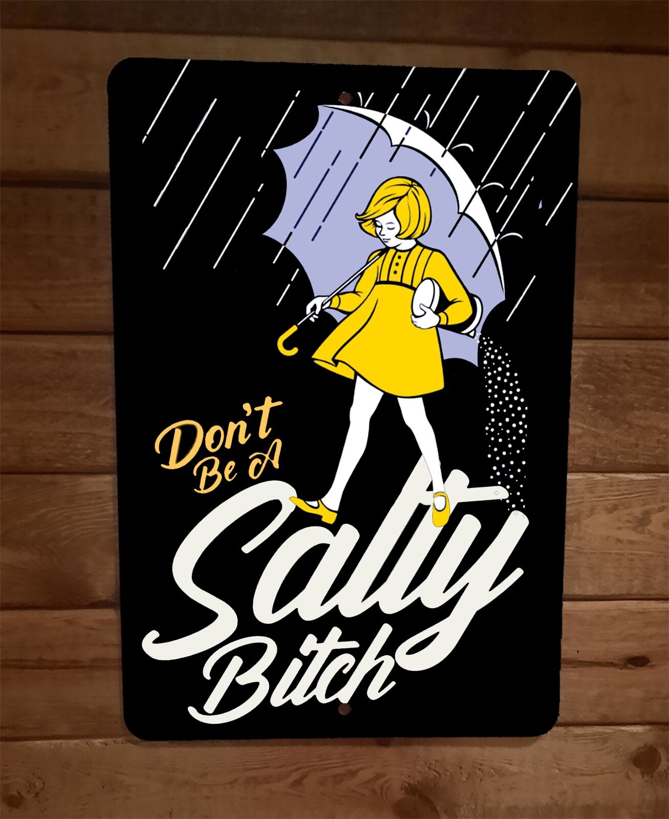 Dont be a Salty Bitch 8x12 Metal Wall Sign
