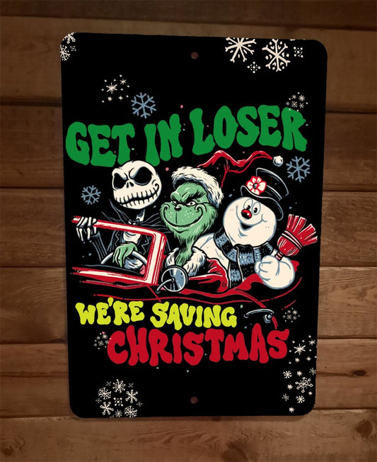 Get in Loser Were Saving Christmas Xmas Grinch Frosty Jack 8x12 Metal Poster