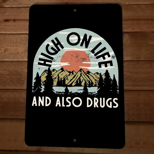 High On Life And Also Drugs 8x12 Metal Wall Sign Poster