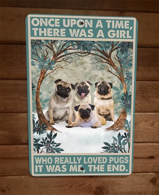 Once Was a Girl That Loved Pug Dogs 8x12 Metal Wall Sign Animal Poster